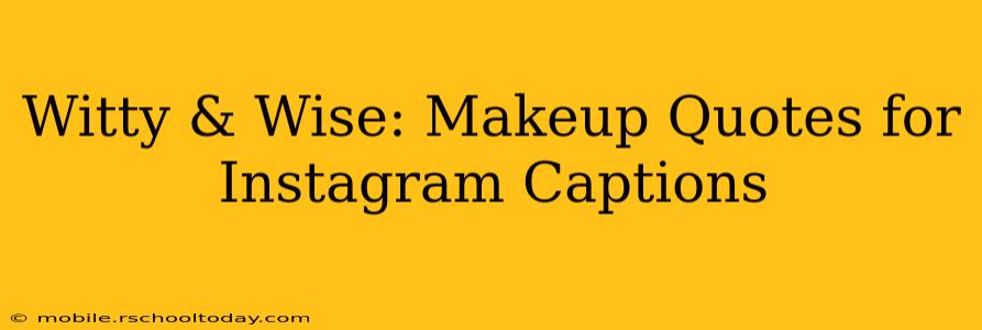 Witty & Wise: Makeup Quotes for Instagram Captions
