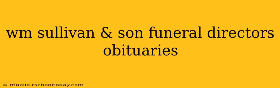 wm sullivan & son funeral directors obituaries