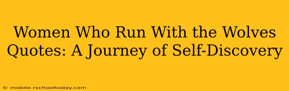 Women Who Run With the Wolves Quotes: A Journey of Self-Discovery