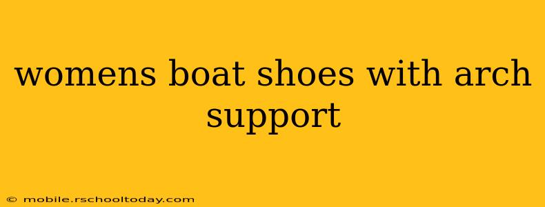 womens boat shoes with arch support