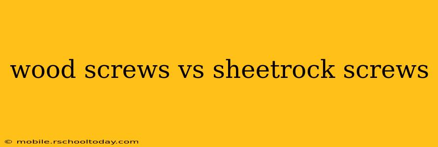 wood screws vs sheetrock screws