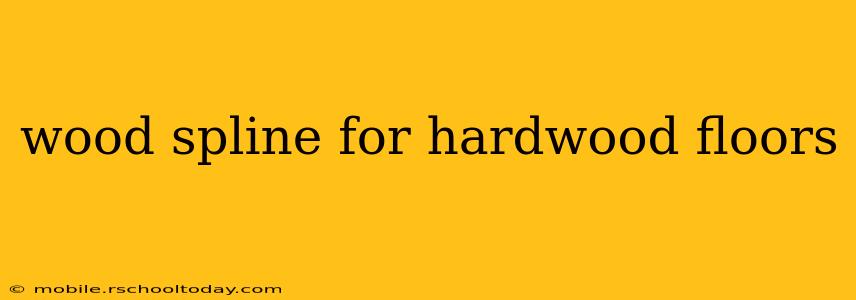 wood spline for hardwood floors