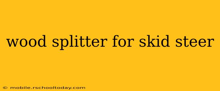 wood splitter for skid steer