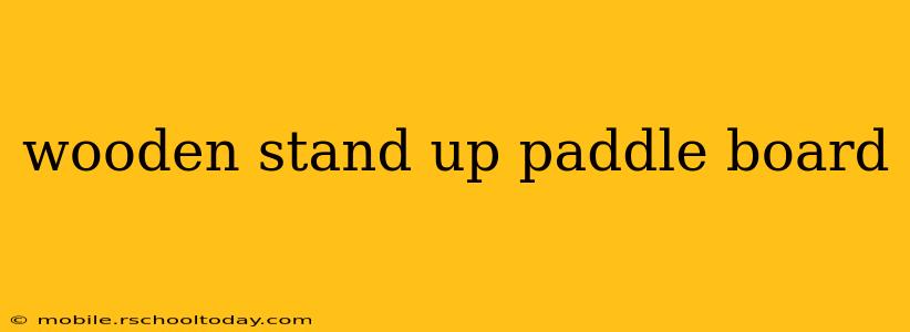 wooden stand up paddle board
