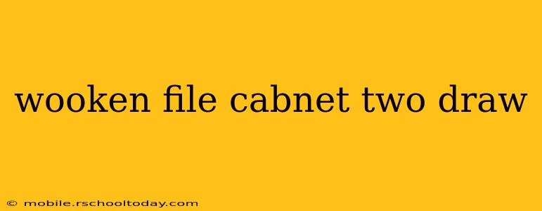 wooken file cabnet two draw