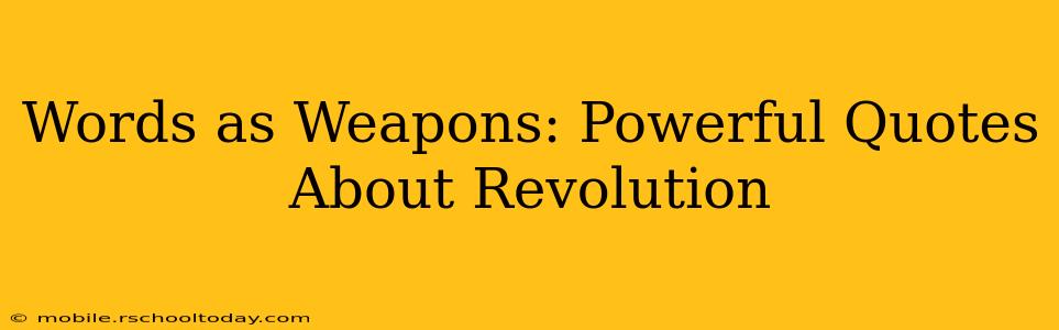Words as Weapons: Powerful Quotes About Revolution