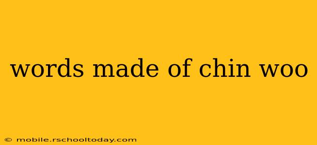 words made of chin woo