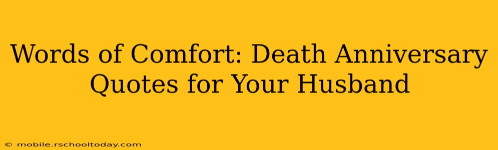 Words of Comfort: Death Anniversary Quotes for Your Husband