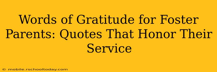 Words of Gratitude for Foster Parents: Quotes That Honor Their Service