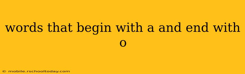 words that begin with a and end with o