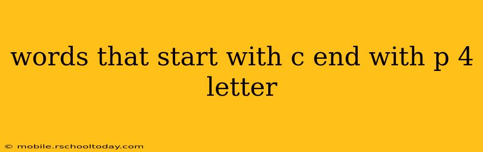 words that start with c end with p 4 letter words that start with c end with p 4 letter