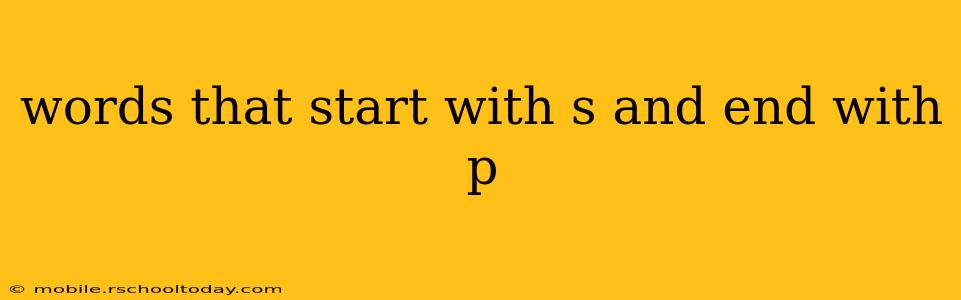 words that start with s and end with p