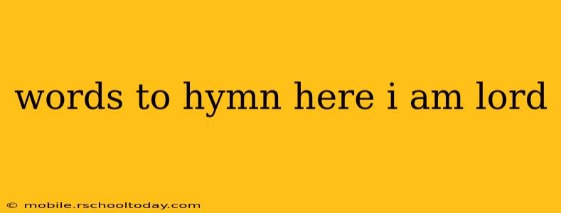 words to hymn here i am lord