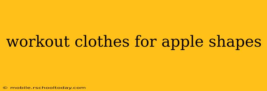 workout clothes for apple shapes