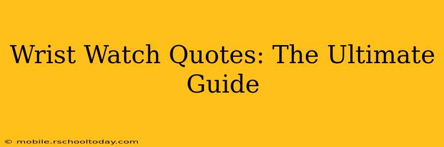 Wrist Watch Quotes: The Ultimate Guide