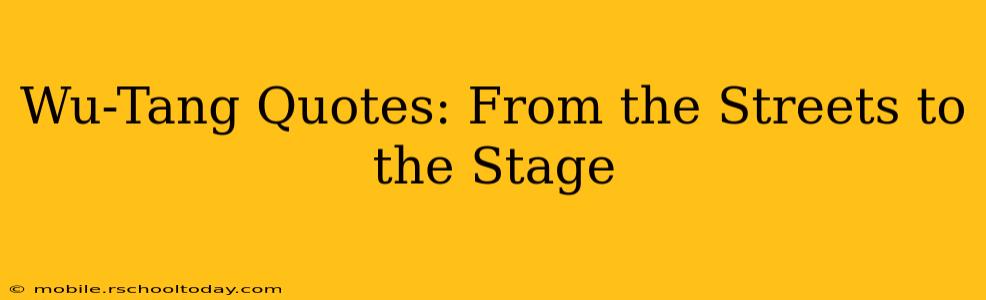 Wu-Tang Quotes: From the Streets to the Stage