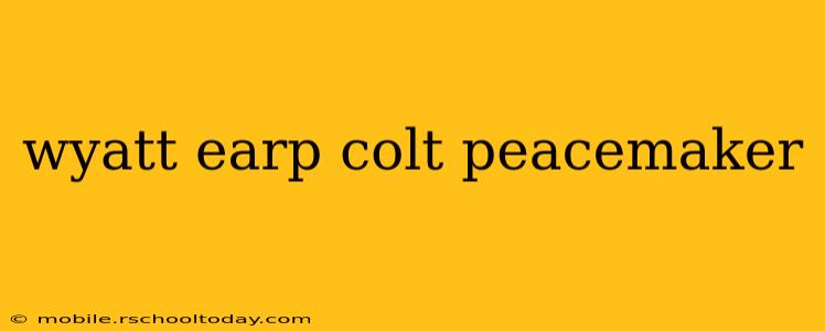 wyatt earp colt peacemaker