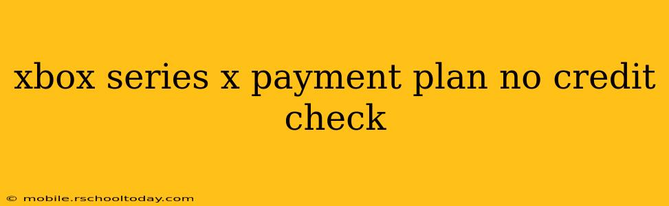 xbox series x payment plan no credit check