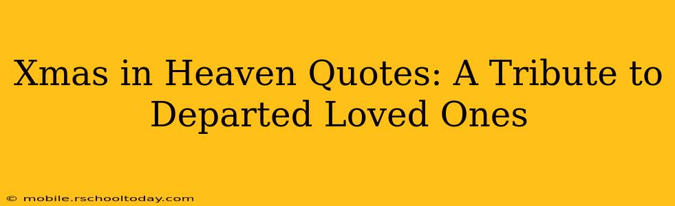 Xmas in Heaven Quotes: A Tribute to Departed Loved Ones