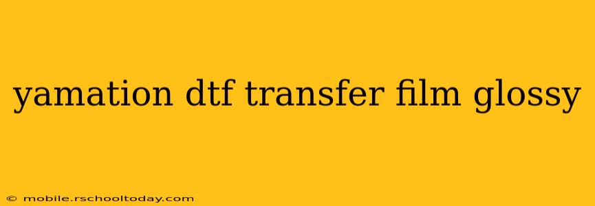 yamation dtf transfer film glossy