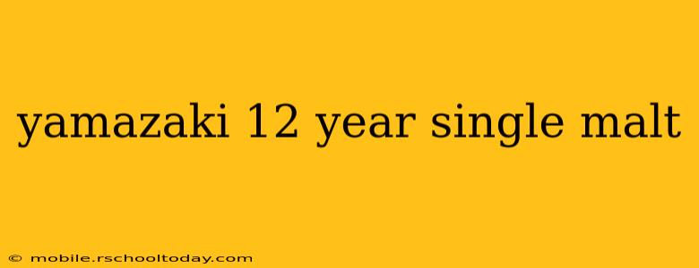 yamazaki 12 year single malt