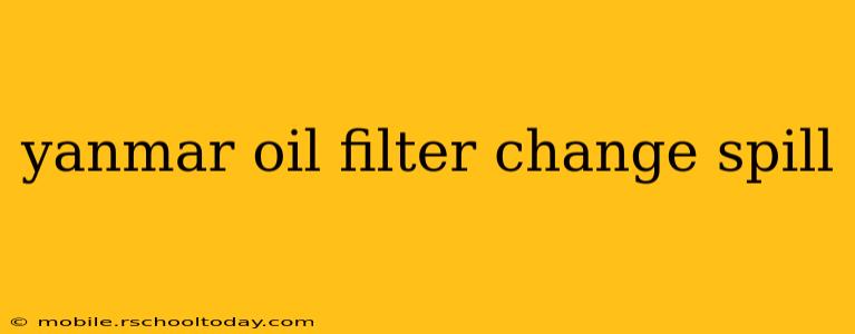 yanmar oil filter change spill