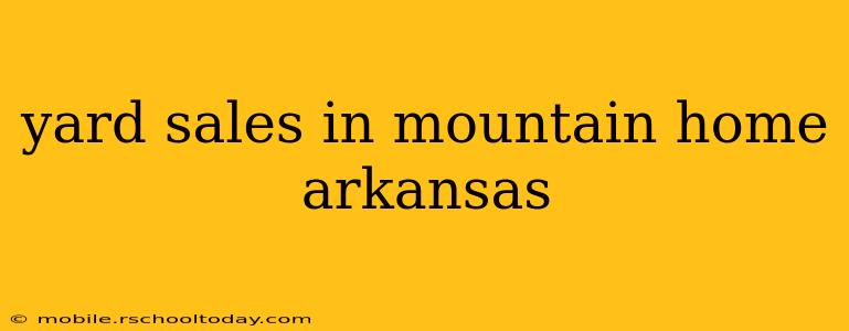 yard sales in mountain home arkansas