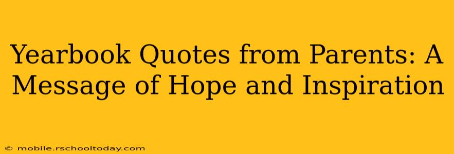 Yearbook Quotes from Parents: A Message of Hope and Inspiration