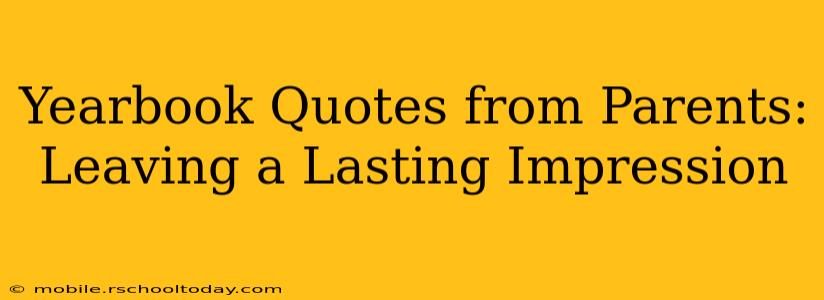 Yearbook Quotes from Parents: Leaving a Lasting Impression