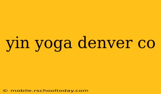 yin yoga denver co