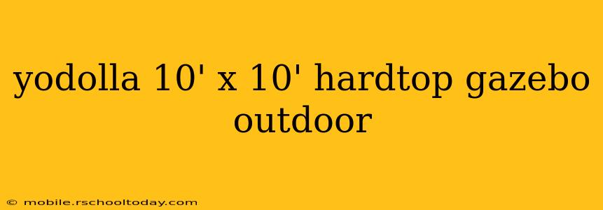 yodolla 10' x 10' hardtop gazebo outdoor