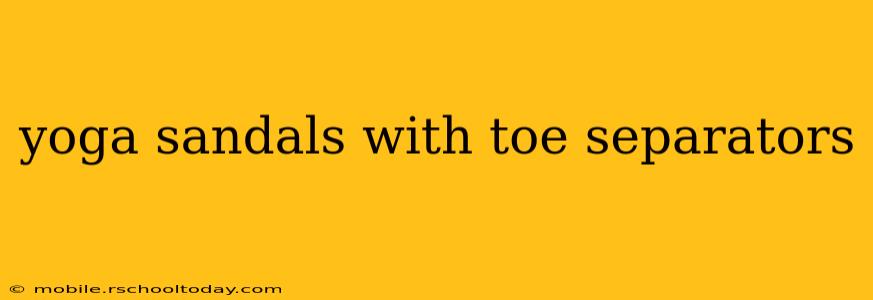 yoga sandals with toe separators
