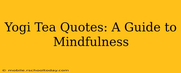 Yogi Tea Quotes: A Guide to Mindfulness