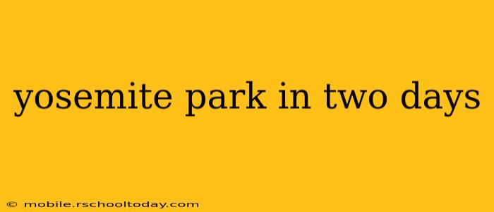 yosemite park in two days