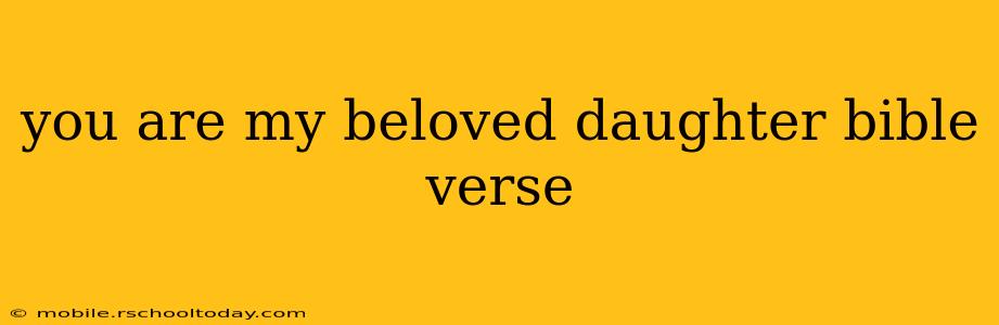 you are my beloved daughter bible verse