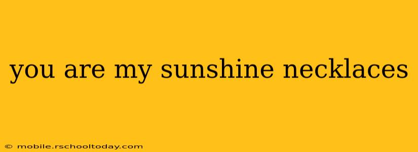 you are my sunshine necklaces