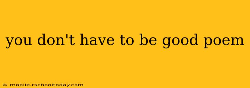 you don't have to be good poem