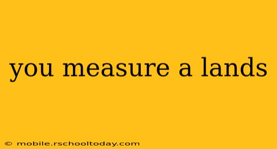 you measure a lands