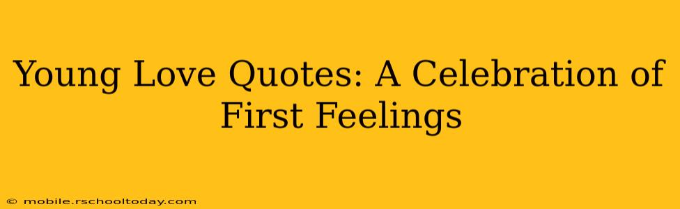 Young Love Quotes: A Celebration of First Feelings