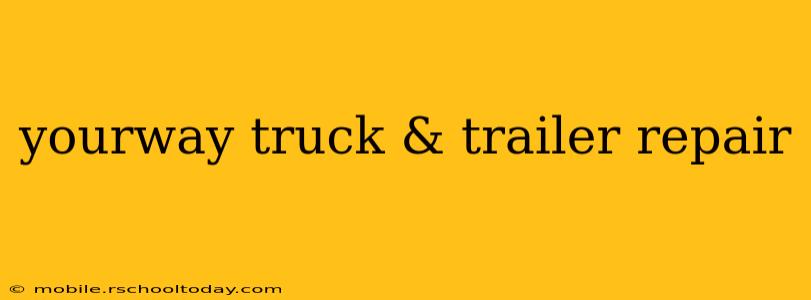 yourway truck & trailer repair