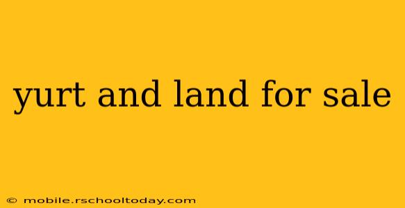 yurt and land for sale