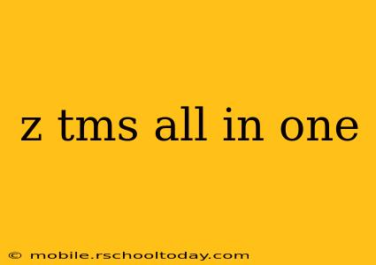 z tms all in one