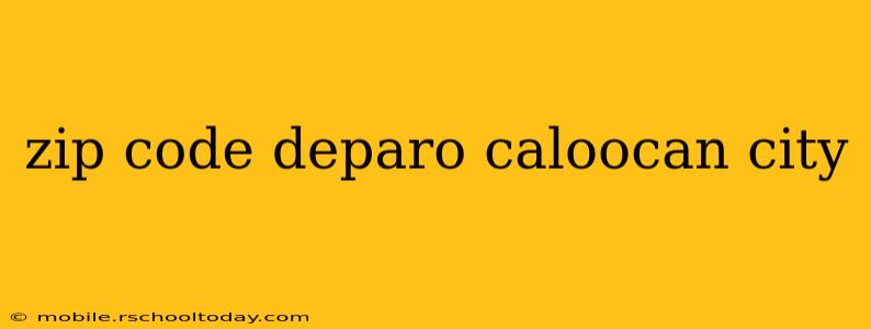 zip code deparo caloocan city